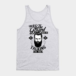 Look Me In The Beard Tank Top